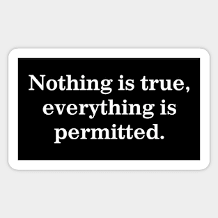 Nothing is true, everything is permitted. Sticker